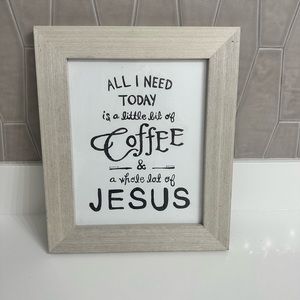 “All I need today is coffee and a whole lot of Jesus” decor